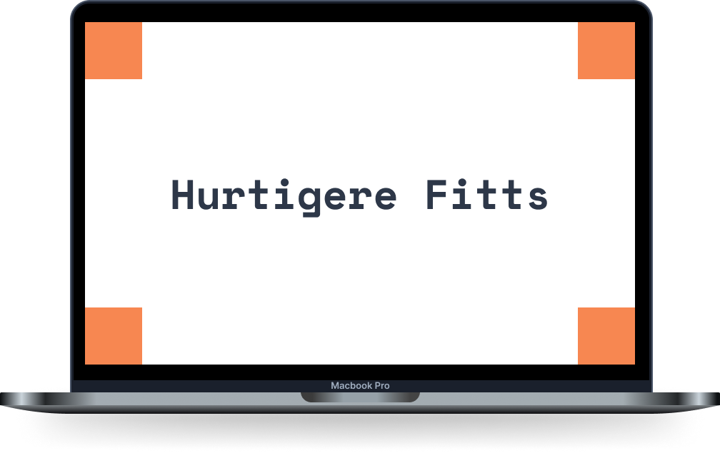 Hurtigere Fitts law- hjørnerne på skærmen